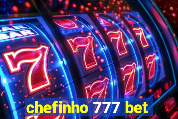 chefinho 777 bet